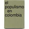 El Populismo   en Colombia door Rodrigo Berríos