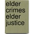 Elder Crimes Elder Justice