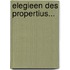 Elegieen Des Propertius...