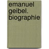 Emanuel Geibel. Biographie door Carl Leimbach