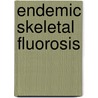Endemic skeletal fluorosis door Dr.D. Raja Reddy