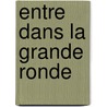 Entre Dans La Grande Ronde door Shelley Willier