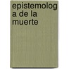 Epistemolog a de La Muerte by Jos Erik Mendoza Luj N