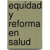 Equidad y Reforma en Salud door Nivaldo Linares Pérez