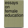 Essays on Female Education door Gladney Richard S