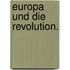Europa und die Revolution.