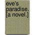 Eve's Paradise. [A novel.]