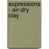 Expressions - Air-Dry Clay door Suzanne McNeill