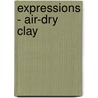 Expressions - Air-Dry Clay by Suzanne McNeill