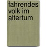 Fahrendes Volk im Altertum door Hugo Blümner