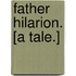 Father Hilarion. [A tale.]