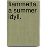 Fiammetta. A Summer Idyll. door William Wetmore Story