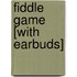 Fiddle Game [With Earbuds]