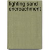 Fighting Sand Encroachment by Food and Agriculture Organization of the