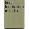 Fiscal Federalism in India door Mihir Mahapatra