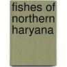 Fishes of Northern Haryana door Rajeev Vats