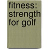 Fitness: Strength For Golf door Ramsay McMaster
