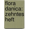 Flora Danica: zehntes Heft door Georg Christian Oeder