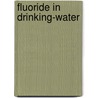 Fluoride in Drinking-Water by K. Bailey