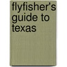 Flyfisher's Guide to Texas door Phil H. Shook