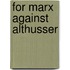 For Marx Against Althusser