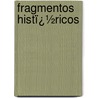 Fragmentos Histï¿½Ricos door Jos� Manuel Estrada