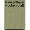 Frankenthaler Wochen-blatt door Onbekend