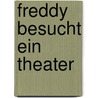 Freddy besucht ein Theater door Matthias Bronisch