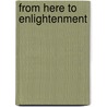 From Here to Enlightenment door Snow Lion Publications