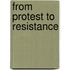 From Protest to Resistance