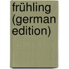 Frühling (German Edition) by Schlaf Johannes
