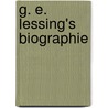 G. E. Lessing's Biographie by Heinrich D. Ring
