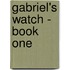Gabriel's Watch - Book One