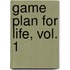 Game Plan for Life, Vol. 1
