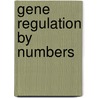 Gene Regulation by Numbers door Buetti-Dinh Antoine