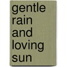 Gentle Rain And Loving Sun door Sam Ed Brown