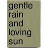 Gentle Rain And Loving Sun by Sam Ed Brown