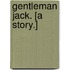 Gentleman Jack. [A story.]