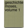 Geschichte Moses, Volume 1 door Johann Jakob Hess