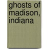 Ghosts of Madison, Indiana door Virginia Dyer Jorgensen