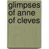 Glimpses of Anne of Cleves door Shuma Chakravarty