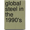 Global Steel in the 1990's door William S.J. Hogan