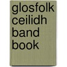 Glosfolk Ceilidh Band Book door Peter S. Cripps