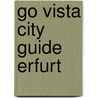 Go Vista City Guide Erfurt by Ute Rasch