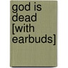 God Is Dead [With Earbuds] door Ron Currie