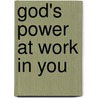 God's Power at Work in You by Robert L. Saucy