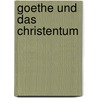 Goethe Und Das Christentum door Bernhard Spiess