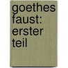 Goethes Faust: Erster Teil by Johann Goethe