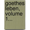 Goethes Leben, Volume 1... door Wilhelm Bode