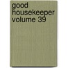 Good Housekeeper Volume 39 door United States Congress Affairs